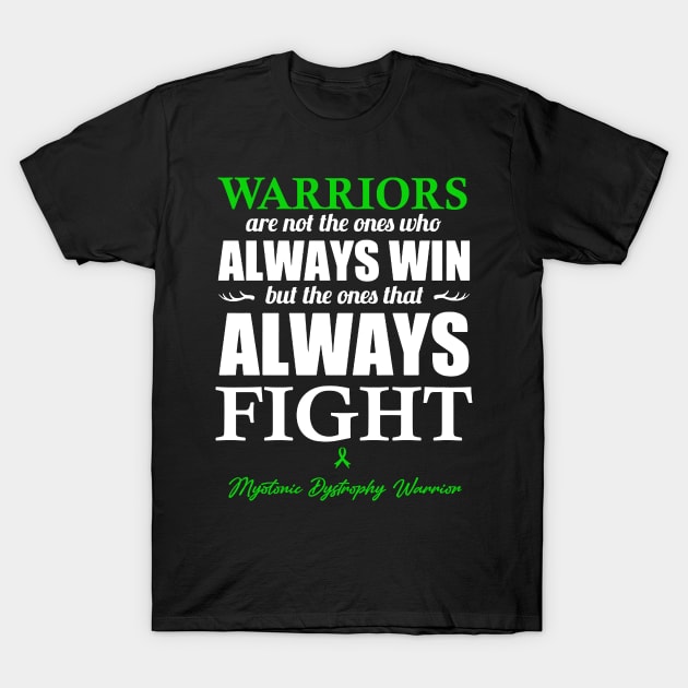 Myotonic Dystrophy Warriors The Ones That Always Fight T-Shirt by KHANH HUYEN